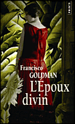 L'époux divin&nbsp;-&nbsp;Francisco Goldman