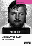 John Wayne Gacy, le clown tueur&nbsp;-&nbsp;Daniel Lesueur