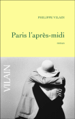 Paris l'après-midi&nbsp;-&nbsp;Philippe Vilain