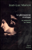 Le phénomène érotique&nbsp;-&nbsp;J.L. Marion