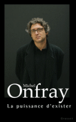 La puissance d'exister&nbsp;-&nbsp;Michel Onfray