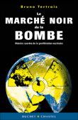 Le marché noir de la bombe&nbsp;-&nbsp;Bruno Tertrais