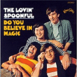 Lovin Spoonful&nbsp;-&nbsp;Do You Believe In Magic