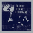 Franz Ferdinand&nbsp;-&nbsp;Blood franz ferdinand