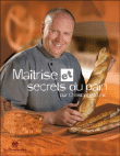 Maîtrise et secrets du pain&nbsp;-&nbsp;Christophe Zunic