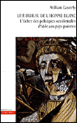 Le fardeau de l'homme blanc&nbsp;-&nbsp;William Easterly