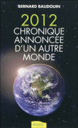 2012, chronique annoncée d'un autre monde&nbsp;-&nbsp;Bernard Baudouin