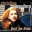 Christina Aguilera&nbsp;-&nbsp;Just be free