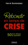 Travailler en temps de crise : laissez la panique aux autres&nbsp;-&nbsp;Hervé Bommelaer