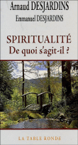 Spiritualité - de quoi s’agit-il ?&nbsp;-&nbsp;Arnaud Desjardins
