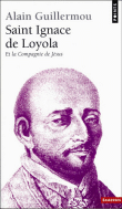 Saint Ignace de Loyola et la compagnie de Jésus&nbsp;-&nbsp;Alain Guillermou