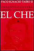 Ernesto Guevara, tambien conocido como el Che&nbsp;-&nbsp;Paco Ignacio Taibo II