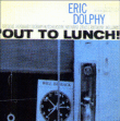 Eric Dolphy&nbsp;-&nbsp;Out to lunch - Nouvelle édition