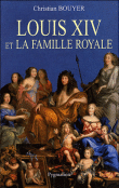 Louis  XIV et la famille royale&nbsp;-&nbsp;Christian Bouyer
