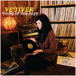Vetiver&nbsp;-&nbsp;Thing of the past