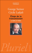 Eloge de la transmission, le maître et l'élève&nbsp;-&nbsp;George Steiner, Cécile Ladjali