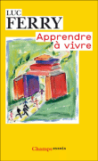 Apprendre à vivre&nbsp;-&nbsp;Luc Ferry