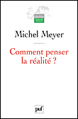 Comment penser la réalité ?&nbsp;-&nbsp;Michel Meyer