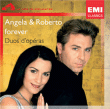 Roberto Alagna, Angela Gheorghiu&nbsp;-&nbsp;Angela et Roberto forever - Duos d'opéra