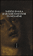 Je vis mais sans vivre en moi-même&nbsp;-&nbsp;Thérèse d'Avila
