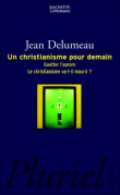 Un christianisme pour demain&nbsp;-&nbsp;Jean Delumeau