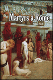 Les martyrs chrétiens à Rome&nbsp;-&nbsp;Philippe Valode