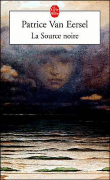 La Source noire&nbsp;-&nbsp;Patrice Van Eersel
