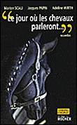 Le jour où les chevaux parleront&nbsp;-&nbsp;Marion Scali, Jacques Papin, Adeline Wirth