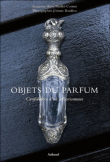 Objets du parfum&nbsp;-&nbsp;Françoise-Anne Maillet-Contoz, Jérémie Bouillon
