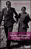 C'étaient Consuelo et Antoine de Saint-Exupéry&nbsp;-&nbsp;Alain Vircondelet