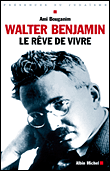 Walter Benjamin, le rêve de vivre&nbsp;-&nbsp;Ami Bouganim
