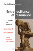 Entre résilience et résonance : à l'écoute des émotions&nbsp;-&nbsp;Boris Cyrulnik, Mony Elkaïm