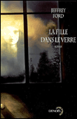 La fille dans le verre&nbsp;-&nbsp;Jeffrey Ford