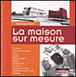 La maison sur mesure&nbsp;-&nbsp;Dominique Rabin