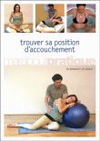 Trouver sa position d'accouchement&nbsp;-&nbsp;Bernadette de Gasquet