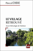Le village retrouvé&nbsp;-&nbsp;Pascal Dibie