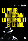 Le polar américain&nbsp;-&nbsp;Benoît Tadié