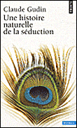 Une histoire naturelle de la séduction&nbsp;-&nbsp;Claude Gudin