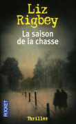 La saison de la chasse&nbsp;-&nbsp;Liz Rigbey