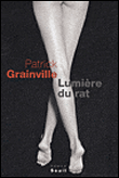 Lumière du rat&nbsp;-&nbsp;Patrick Grainville