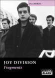 Joy Division, Fragments&nbsp;-&nbsp;Paul Morley