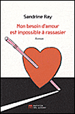 Mon besoin d'amour est impossible à rassasier&nbsp;-&nbsp;S. Ray