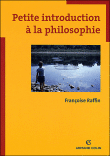 Petite introduction à la philosophie&nbsp;-&nbsp;Françoise Raffin