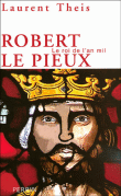 Robert le Pieux&nbsp;-&nbsp;Laurent Theis