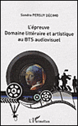 L'épreuve - Domaine littéraire et artistique au BTS audiovisuel&nbsp;-&nbsp;Sandra Persuy Decimo