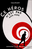 Ce héros n'est pas mon père&nbsp;-&nbsp;Calouan