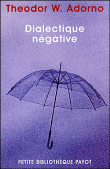 Dialectique négative&nbsp;-&nbsp;Theodor Wiesengrund Adorno