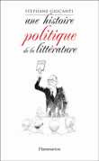 Une histoire politique de la littérature&nbsp;-&nbsp;Stéphane Giocanti