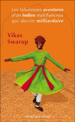 Les fabuleuses aventures d'un indien malchanceux qui devint milliardaire&nbsp;-&nbsp;Vikas Swarup