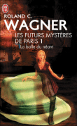 Les futurs mystères de Paris, T1&nbsp;-&nbsp;Richard C. Wagner